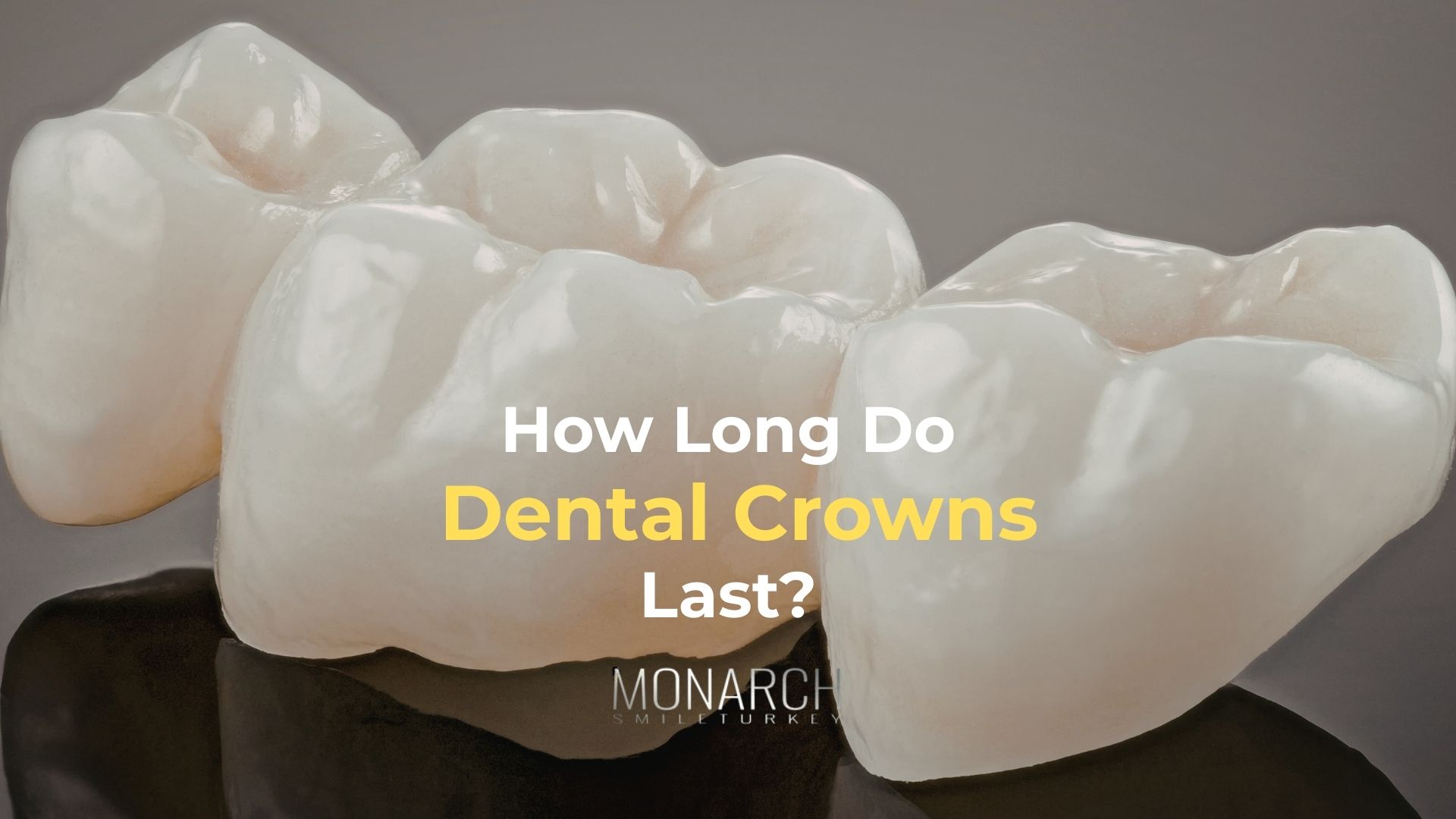 how-long-do-dental-crowns-last?